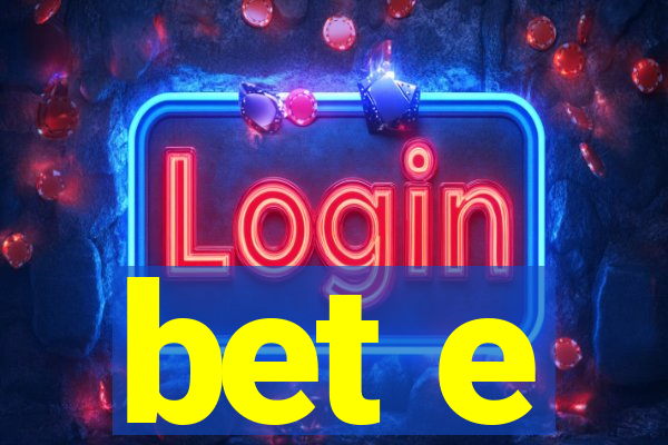 bet e